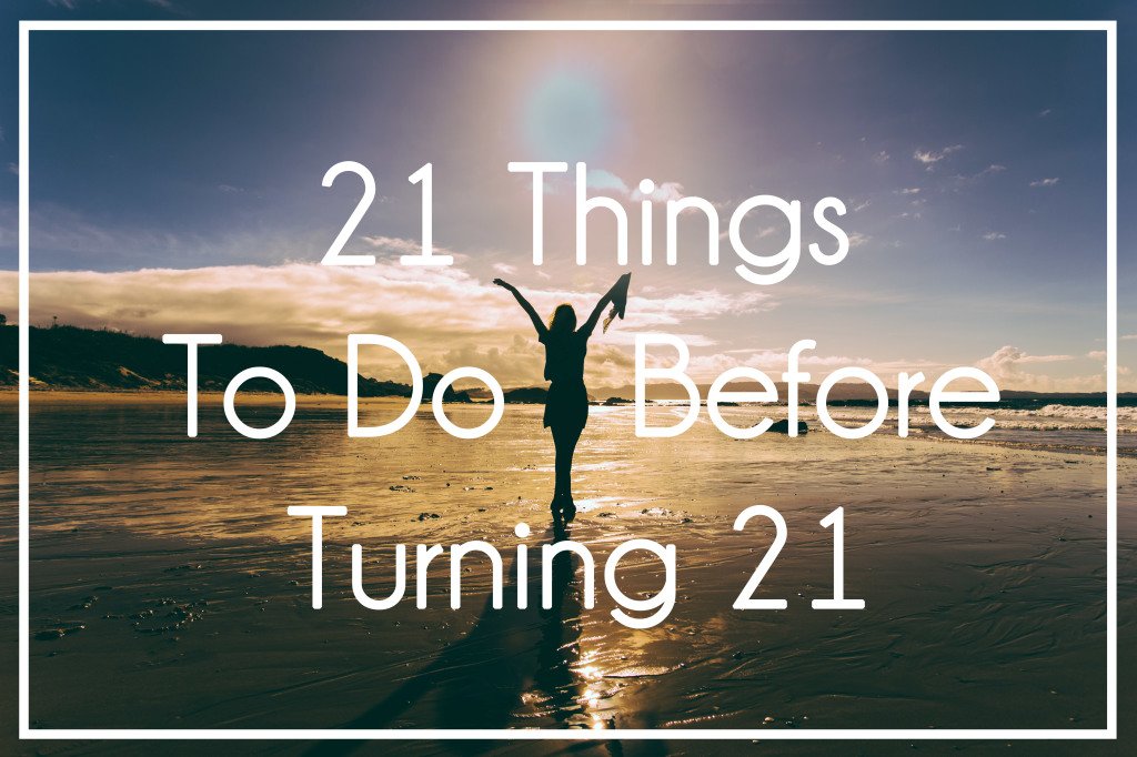 things to do before turning 21