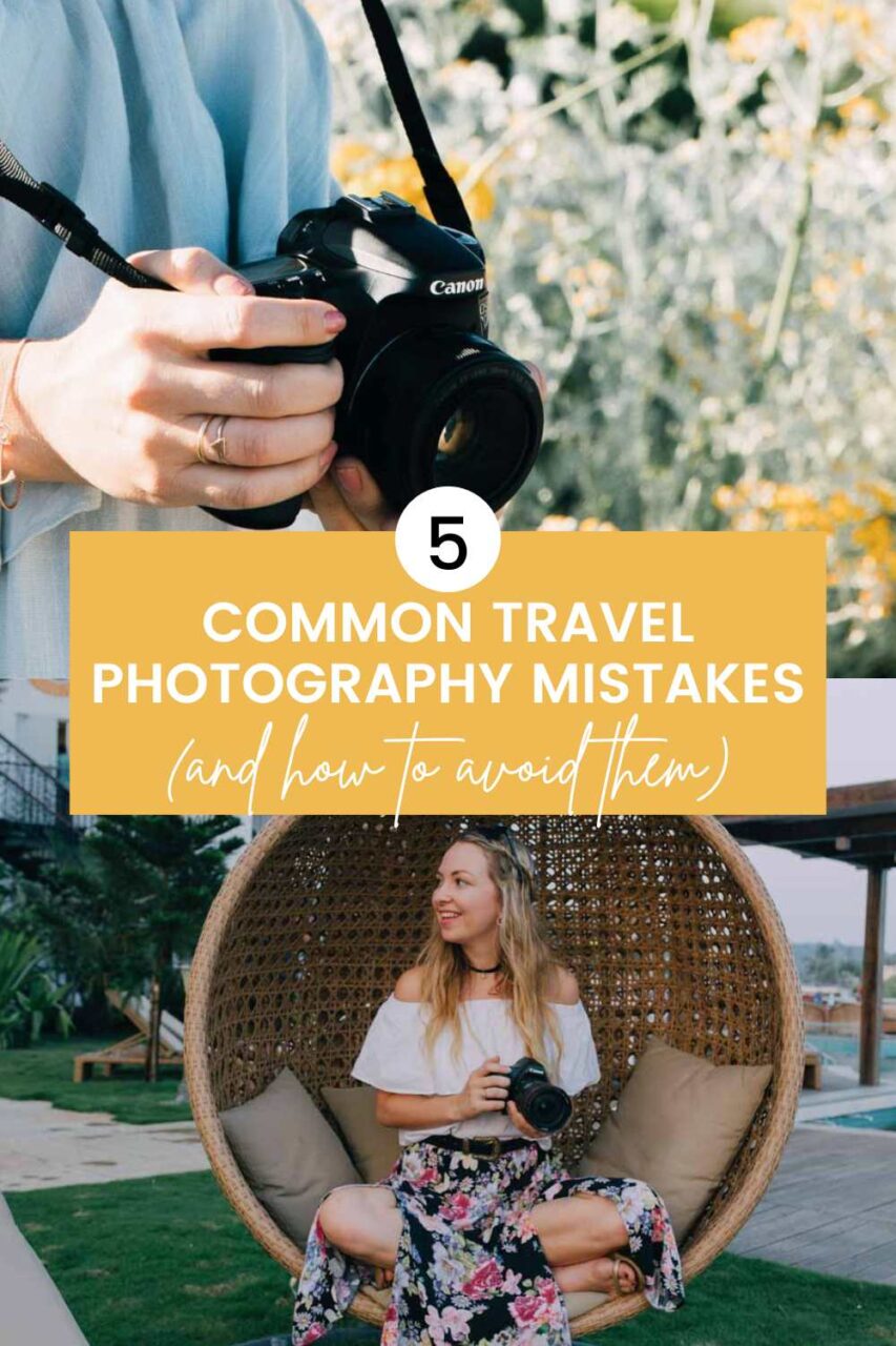 5 Common Travel Photography Mistakes (and How to Avoid Them)