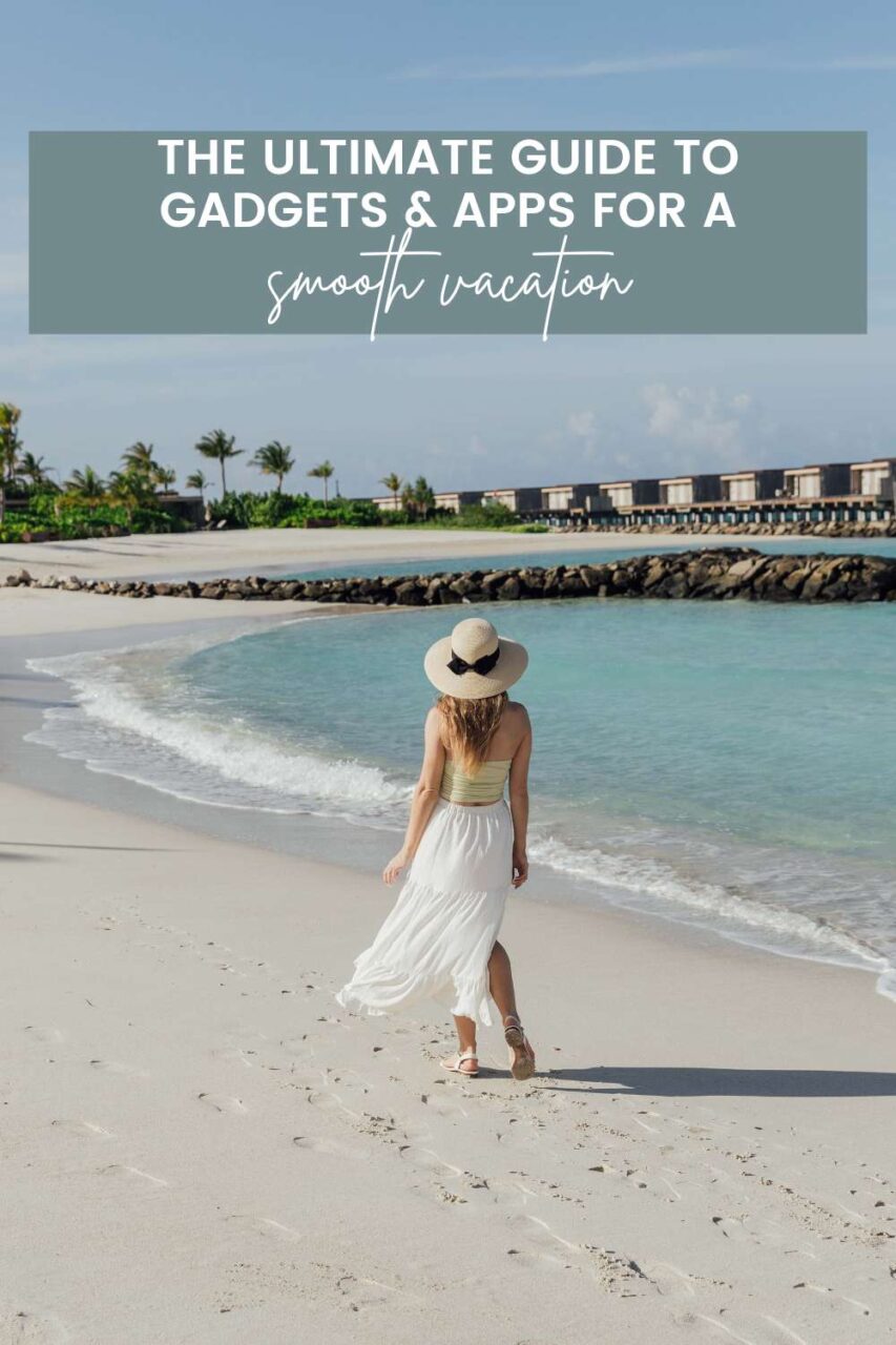 Travel Tech Essentials: The Ultimate Guide to Gadgets & Apps for a Smooth Vacation